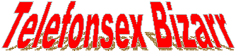 Telefonsex Bizarr